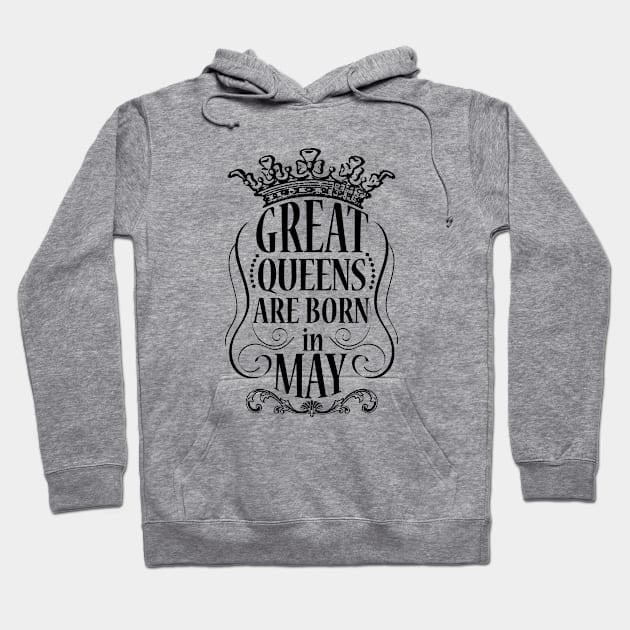 Great Queens are born in May Hoodie by ArteriaMix